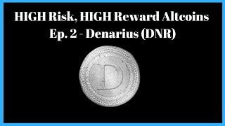 High risk, high reward altcoins ep. 2 - denarius (dnr) High risk, high reward altcoins ep. 2 - denarius (dnr)