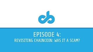 Revisiting chaincoin: was it a scam? Revisiting chaincoin: was it a scam?