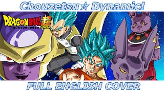 Chouzetsu☆dynamic! - dragon ball super (full english cover) Chouzetsu☆dynamic! - dragon ball super (full english cover)