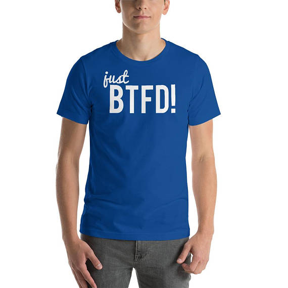 Just btfd! - crypto - bitcoin - short-sleeve unisex t-shirt