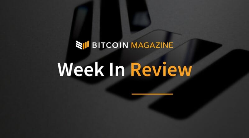 Bitcoin magazine’s week in review: startups are making progress Bitcoin magazine’s week in review: startups are making progress