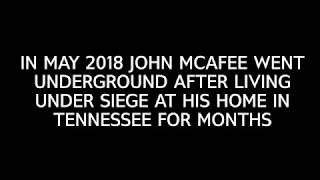 John mcafee speaks out against sec from underground location John mcafee speaks out against sec from underground location