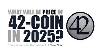 What will be the price of 42-coin in 2025? What will be the price of 42-coin in 2025?