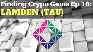 Finding crypto gems ep 18: lamden (tau) Finding crypto gems ep 18: lamden (tau)