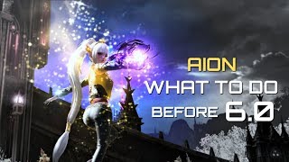Aion - what to do before 6. 0 Aion - what to do before 6. 0