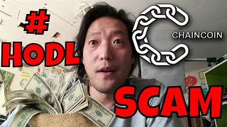 Chaincoin scam or greatest hodl ever?! Max highoncoins scammer Chaincoin scam or greatest hodl ever?! Max highoncoins scammer