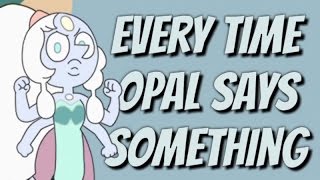 Every single time opal says something | steven universe Every single time opal says something | steven universe